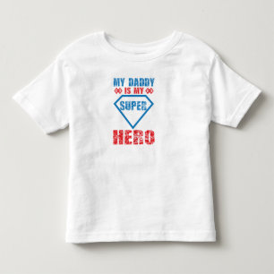 My Daddy Is My Super Hero Toddler T-Shirt
