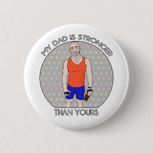 My Daddy Is Stronger Than Yours 6 Cm Round Badge