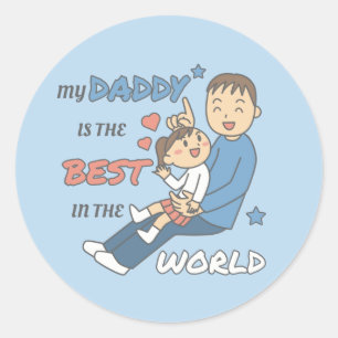 My Daddy Is The Best Cute Father's Day  Classic Round Sticker