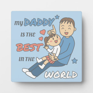 My Daddy Is The Best Cute Father's Day  Plaque