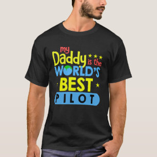 My Daddy is the world s best pilot aviation T-Shirt