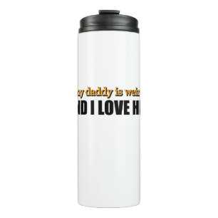My Daddy Is Weird And I Love Him Funny Dad Gift Thermal Tumbler