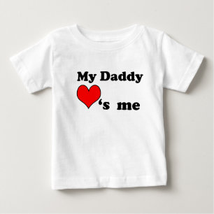 My Daddy loves me Baby T-Shirt