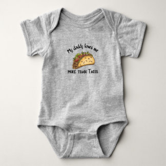 My Daddy Loves Me More than Tacos-Funny Quotes Baby Bodysuit