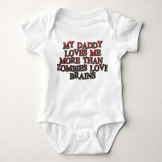 My daddy loves me more than zombies love brains baby bodysuit