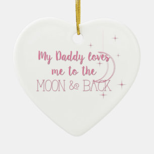 My Daddy Loves me to the Moon and Back Ceramic Tree Decoration