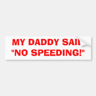 MY DADDY SAID BUMPER STICKER
