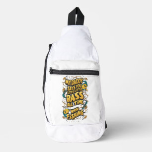 My Daddy say's you little bass  Sling Bag