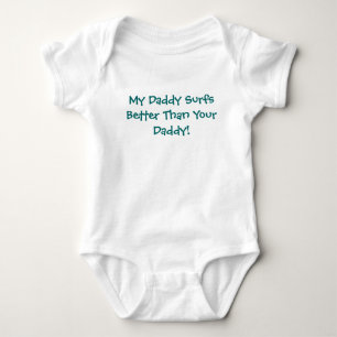 My Daddy Surfs Better Than Your Daddy! Baby Bodysuit