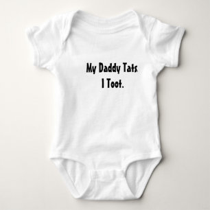 My Daddy Tats. I toot. Baby Bodysuit