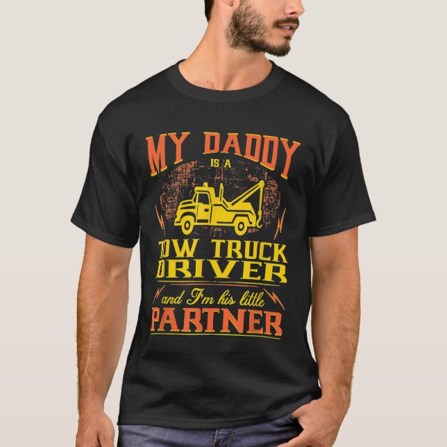 My Daddy Tow Truck Driver Im His Little Partner T-Shirt (Front)