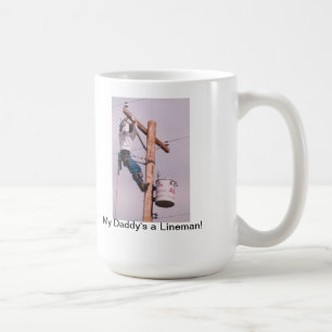 My Daddy's A Lineman! Coffee Mug