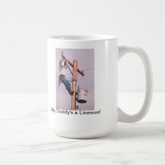 My Daddy's A Lineman! Coffee Mug