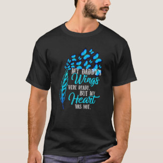 My Daddy's Wings Were Ready But My Heart Was Not M T-Shirt