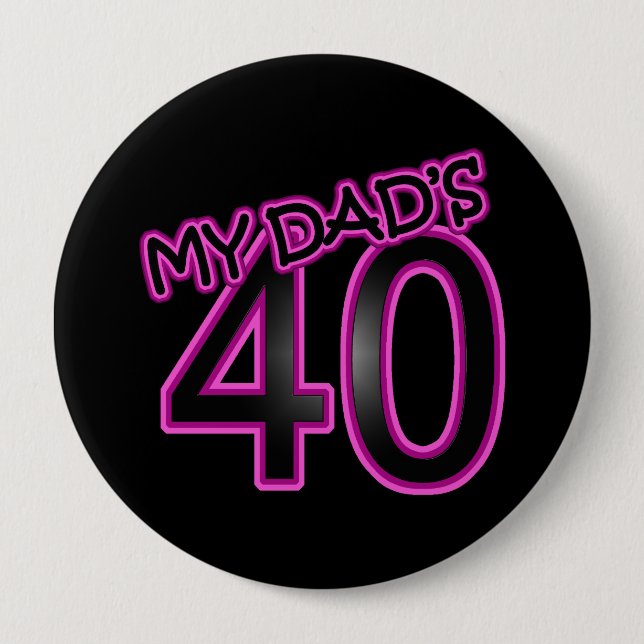 My Dad's 40 10 Cm Round Badge (Front)