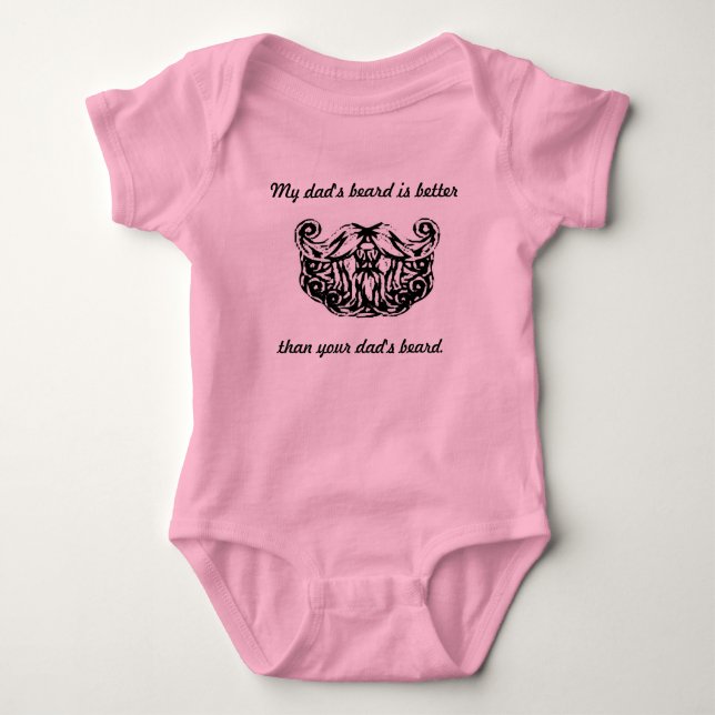 My Dad's Beard is Better ... Baby Bodysuit (Front)