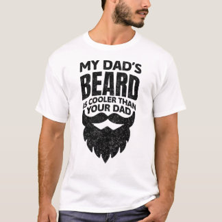 My Dad's Beard Is Cooler Than Your Dad T-Shirt