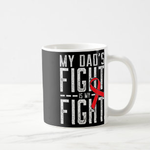My Dad's Fight Is My Fight Blood Cancer Awareness Coffee Mug
