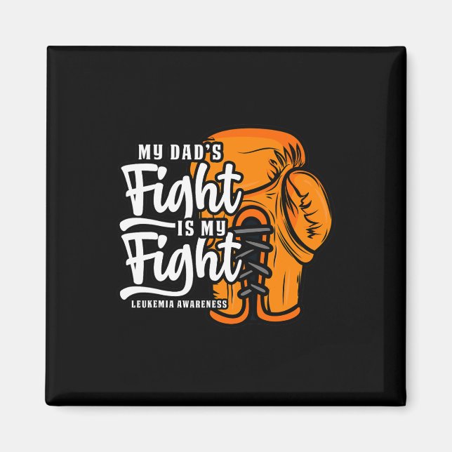 My Dad's Fight Is My Fight. Boxing Boxer Leukaemia Magnet (Front)