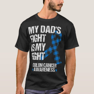 My DAd's Fight Is My Fight Colon Cancer Awareness T-Shirt