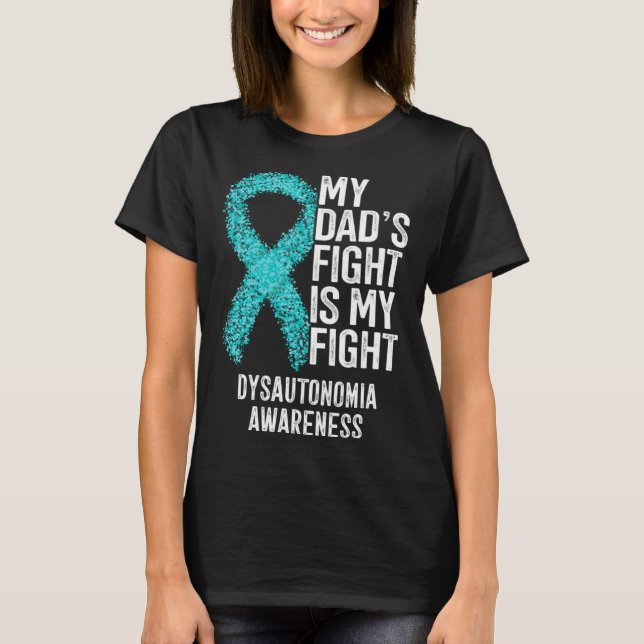 My Dad's Fight Is My Fight Dysautonomia Awareness T-Shirt (Front)