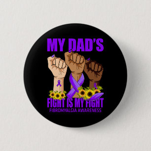 My Dad's Fight Is My Fight Fibromyalgia Awareness 6 Cm Round Badge