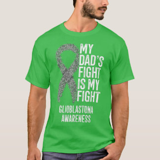 My Dads Fight Is My Fight Glioblastoma Awareness T-Shirt