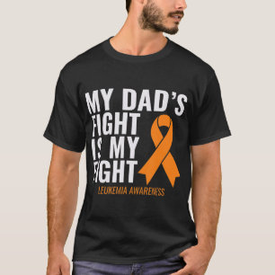 My Dad's Fight is My Fight Leukemia Awareness  T-Shirt
