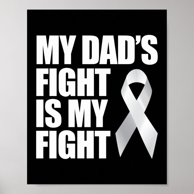 My Dad's Fight Is My Fight Lung Cancer Awareness Poster (Front)