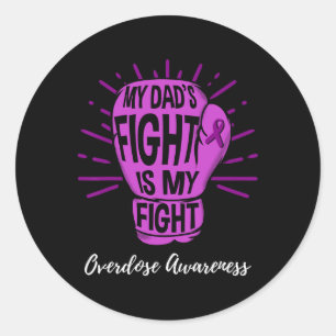 My Dads Fight Is My Fight Overdose Awareness  Classic Round Sticker