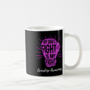 My Dads Fight Is My Fight Overdose Awareness  Coffee Mug
