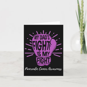 My Dads Fight Is My Fight Pancreatic Cancer awaren Card