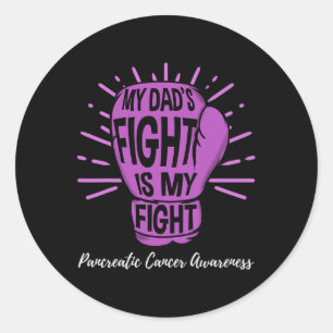 My Dads Fight Is My Fight Pancreatic Cancer Awaren Classic Round Sticker