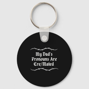 My dad's pronouns are cre_mated vintage funny dad key ring