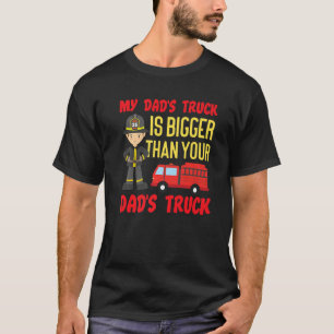 My Dad's Truck Is Bigger Than Your Dad's Truck Fir T-Shirt
