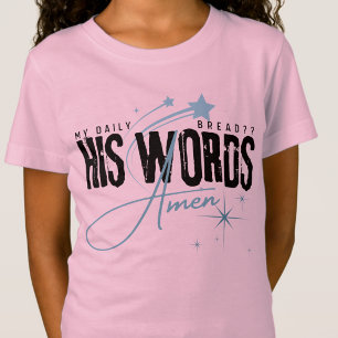 My Daily Bread - His Word - Christian Faith Jesus T-Shirt