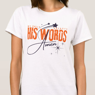 My Daily Bread - His Word God Pray Faith White T-Shirt