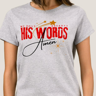 My Daily Bread - His Word - God Scripture Faith T-Shirt