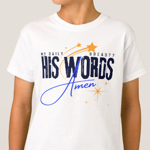 My Daily Bread - His Word Jesus Faith Holy White T-Shirt