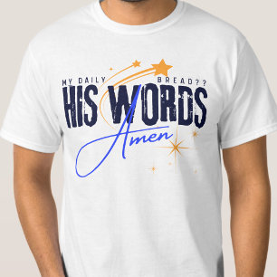 My Daily Bread - His Word Jesus Holy Spirit Christ T-Shirt