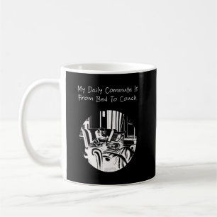 My Daily Commute Bed to Couch Funny Relaxed Life Coffee Mug