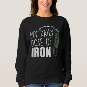 My Daily Dose Of Iron Golfing Expert Golfer Crew Sweatshirt