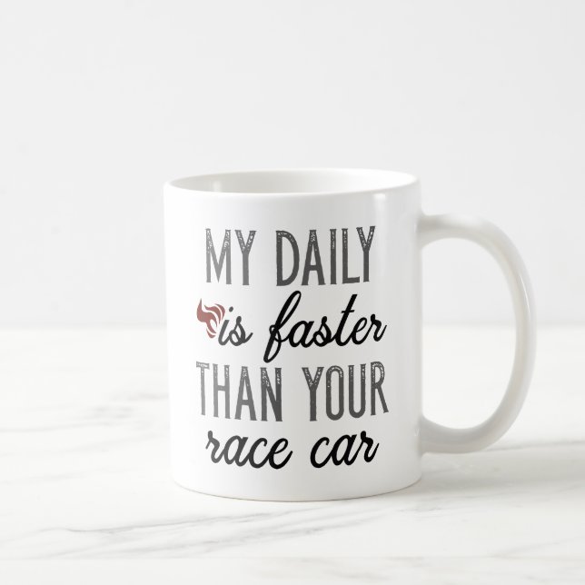 My Daily Is Faster Coffee Mug (Right)