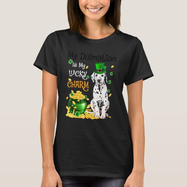My Dalmatian Is My Lucky Charm Cute Dog Patricks D T-Shirt (Front)