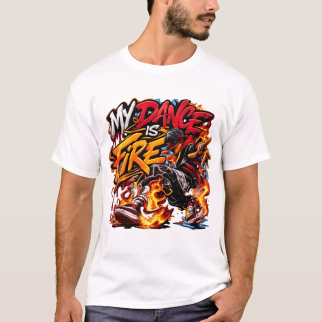 My dance is fire graffiti breakdance street shirt (Front)