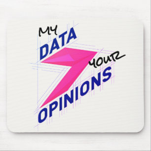 My Data Over Your Opinions Bright Custom Funny Mouse Mat