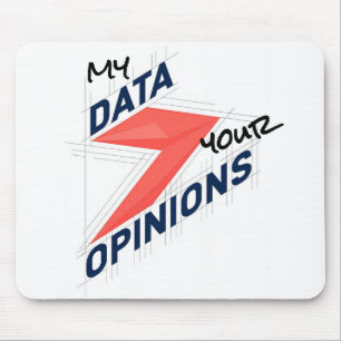 My Data Over Your Opinions Custom Office Joke Mouse Mat