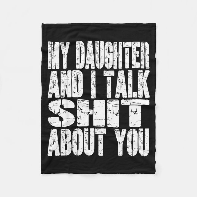 My Daughter And I Talk About You Dad Mom Father Mo Fleece Blanket (Front)