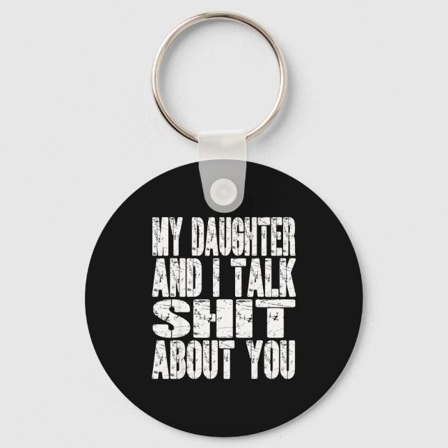 My Daughter And I Talk About You Dad Mom Father Mo Key Ring (Front)