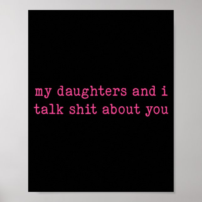 My Daughter And I Talk About You Funny Gift For Mo Poster (Front)